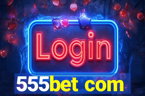 555bet com